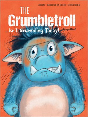 cover image of The Grumbletroll . . . Isn't Grumbling Today!